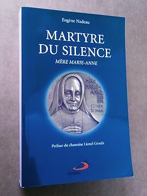 Image du vendeur pour Martyre du silence. Mre Marie-Anne, fondatrice des Soeurs de Sainte-Anne (1809-1890) mis en vente par Claudine Bouvier