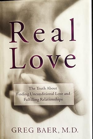 Immagine del venditore per Real Love: The Truth About Finding Unconditional Love and Fulfilling Relationships venduto da Mad Hatter Bookstore
