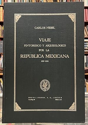 Viaje Pintoresco y Arqueológico Sobre la Parte Más Interesante de la República Mexicana, 1829 - 1834