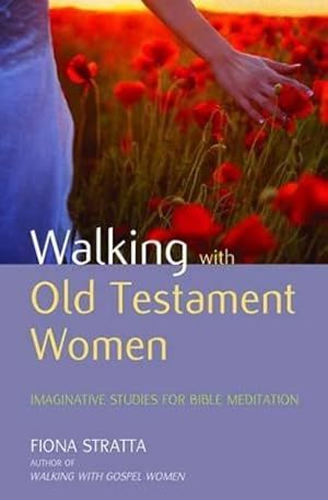 Bild des Verkufers fr Walking with Old Testament Women: Imaginative studies for Bible meditation zum Verkauf von WeBuyBooks