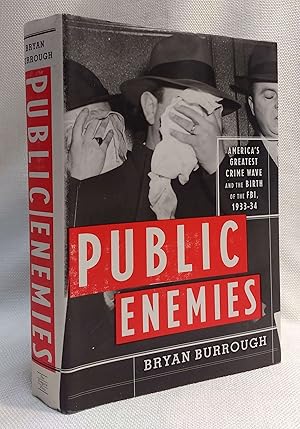 Public Enemies: America's Greatest Crime Wave and the Birth of the FBI, 1933-34