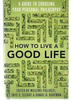 How to Live a Good Life: A Guide to Choosing Your Personal Philosophy