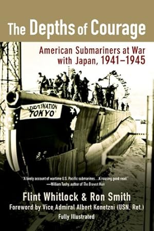 Bild des Verkufers fr The Depths of Courage: American Submariners at War with Japan, 1941-1945 zum Verkauf von WeBuyBooks