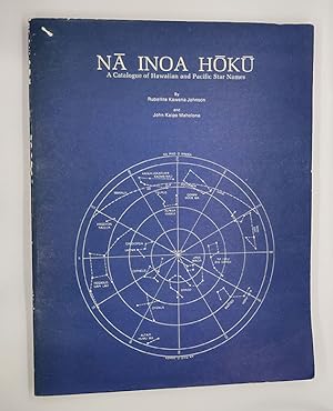Image du vendeur pour NA INOA HOKU: A Catalogue of Hawaiian and Pacific Star Names mis en vente par Book Happy Booksellers