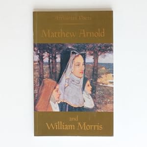 Arthurian Poets: Matthew Arnold and William Morris (Arthurian Poets Series)