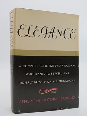 Seller image for ELEGANCE A Complete Guide for Every Women Who Wants to be Well and Properly Dressed on all Occasions. for sale by Sage Rare & Collectible Books, IOBA