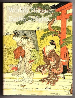 Worldly Pleasures, Earthly Delights (Japanese Prints from the Minneapolis Institute of Arts)