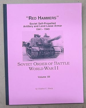 Immagine del venditore per Red Hammers" Soviet Self-Propelled Artillery and Lend Lease Armor 1941 - 1945 Soviet Order of Battle World War II Volume XII venduto da Midway Book Store (ABAA)