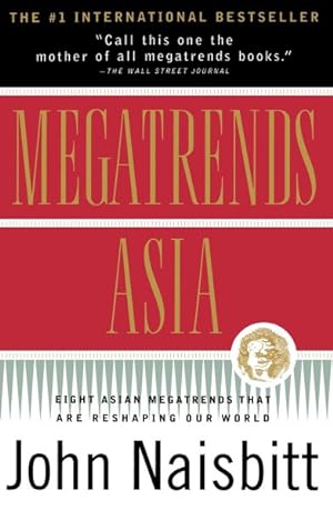 Image du vendeur pour Megatrends Asia : Eight Asian Megatrends That Are Reshaping Our World mis en vente par GreatBookPrices