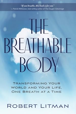 Immagine del venditore per Breathable Body : Transforming Your World and Your Life, One Breath at a Time venduto da GreatBookPrices