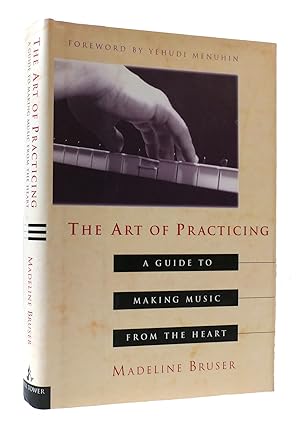 Imagen del vendedor de THE ART OF PRACTICING: A GUIDE TO MAKING MUSIC FROM THE HEART a la venta por Rare Book Cellar