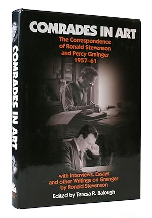 Immagine del venditore per COMRADES IN ART : The Correspondence of Ronald Stevenson and Percy Grainger, 1957-61, with Interviews, Essays and Other Writings on Grainger by Ronald Stevenson venduto da Rare Book Cellar