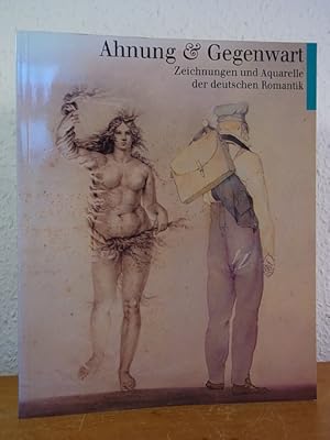 Seller image for Ahnung & Gegenwart. Zeichnungen und Aquarelle der deutschen Romantik im Berliner Kupferstichkabinet. Ausstellung vom 29. Oktober 1994 bis 29. Januar 1995 und von Mai bis Juni 1995 im Ausstellungszentrum Gut Altenkamp, Papenburg-Aschendorf for sale by Antiquariat Weber