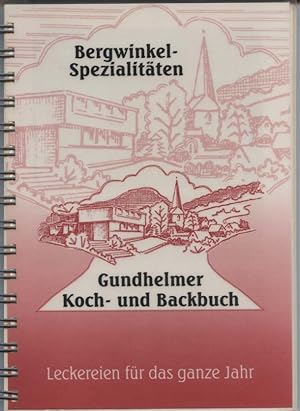 Bergwinkel-Spezialitäten : Gundhelmer Koch- und Backbuch - Leckereien für das ganze Jahr.