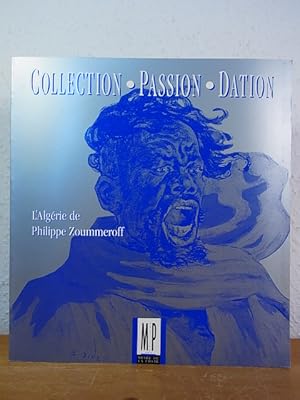 Bild des Verkufers fr Collection, passion, dation, L'Algrie des Philippe Zoummeroff. Exposition au Muse de La Poste, Paris, du 6 juillet au 16 septembre 1989 [dition franaise] zum Verkauf von Antiquariat Weber