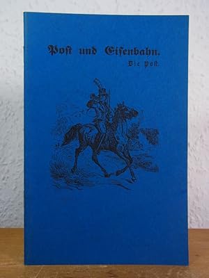 Bild des Verk�ufers f�r Post und Eisenbahn. Ein B�chlein f�r's Volk, worin es findet: wie man sich bei Ben�tzung der Staats-Anstalten zur verhalten hat. I. Die Post [Faksimile-Ausgabe] zum Verkauf von Antiquariat Weber