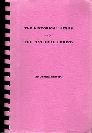 THE HISTORICAL JESUS AND THE MYTHICAL CHRIST