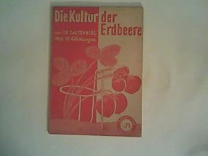 Bild des Verkufers fr Die Kultur der Erdbeere Lehrmeister-Bcherei ; Nr. 240 zum Verkauf von ANTIQUARIAT FRDEBUCH Inh.Michael Simon