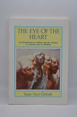 The eye of the heart: An introduction to Sufism and the major tariqats of Anatolia and the Balkans