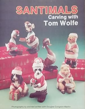 Seller image for Santimals Carving With Tom Wolfe for sale by Mowrey Books and Ephemera