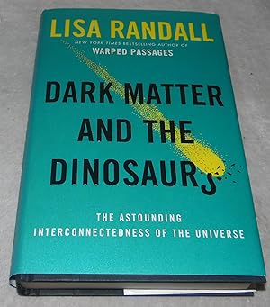 Image du vendeur pour Dark Matter and the Dinosaurs: The Astounding Interconnectedness of the Universe mis en vente par Pheonix Books and Collectibles