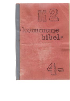 Kommune 2. 'Kommune Bibel'. K 2. Versuch der Revolutionierung des bürgerlichen Individuums. Kolle...