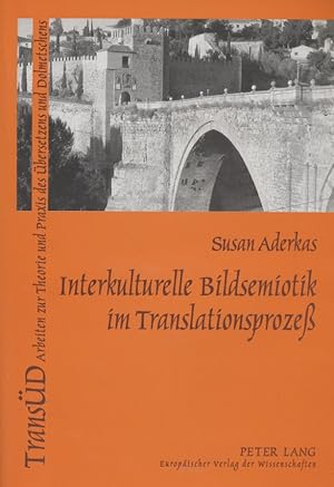 Interkulturelle Bildsemiotik im Translationsprozeß: kontrastive Analysen deutscher und spanischer...