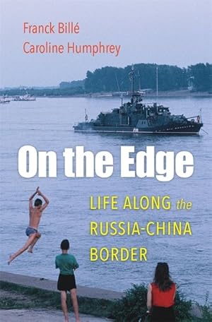 Bild des Verk�ufers f�r On the Edge : Life Along the Russia-China Border zum Verkauf von GreatBookPricesUK