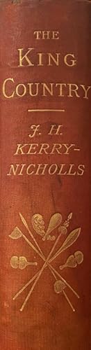 Image du vendeur pour The King Country; or, Explorations in New Zealand. A narrative of 600 miles of travel through Maoriland mis en vente par Anah Dunsheath RareBooks ABA ANZAAB ILAB