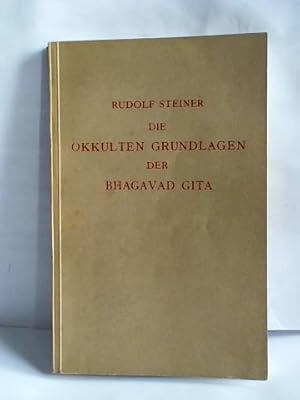 Die okkulten Grundlagen der Bhagavad Gita. Neun Vorträge gehalten zu Helsingfors vom 28. Mai bis ...