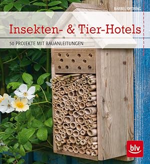 Insekten- & Tier-Hotels 50 PROJEKTE MIT BAUANLEITUNGEN