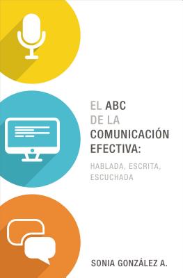 Imagen del vendedor de El ABC de la Comunicacion Efectiva: Hablada, Escrita y Escuchada (Paperback or Softback) a la venta por BargainBookStores