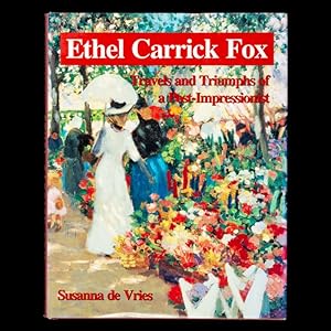 Bild des Verkufers fr Ethel Carrick Fox: travels and triumphs of a post-impressionist (limited edition) zum Verkauf von Douglas Stewart Fine Books
