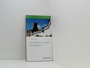 Seller image for Mit Martin Luther unterwegs: Ein biografischer Reisefhrer ein biografischer Reisefhrer for sale by Book Broker