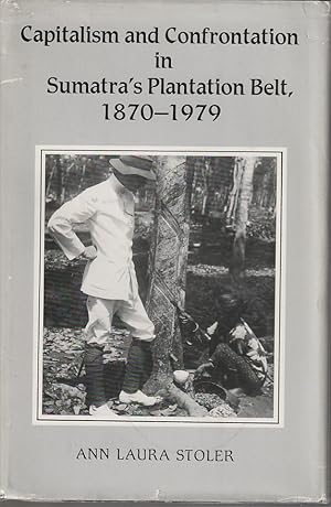 Seller image for Capitalism and Confrontation in Sumatra's Plantation Belt, 1870-1979. for sale by Asia Bookroom ANZAAB/ILAB