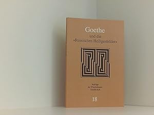 Seller image for Goethe und die 'Russischen Heiligenbilder'. Anfnge byzantinischer Kunstgeschichte in Deutschland for sale by Book Broker