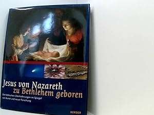 Imagen del vendedor de Jesus von Nazareth, zu Bethlehem geboren: Die biblischen berlieferungen in Spiegel von Kunst und neuer Forschung a la venta por Book Broker