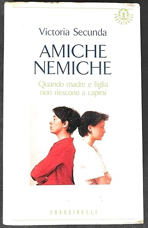 Amiche nemiche. Quando madre e figlia non riescono a capirsi