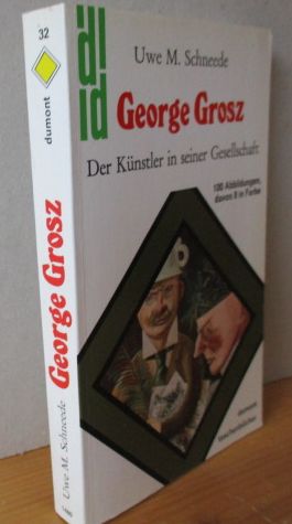 George Grosz : der Künstler in seiner Gesellschaft - Mit 100 Abbildungen, davon 8 in Farbe - Dumo...