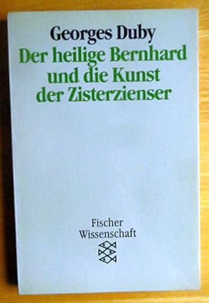 Der heilige Bernhard und die Kunst der Zisterzienser. Aus dem Franz. von Maria Heurtaux / Fischer...