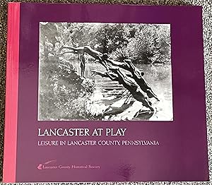 Image du vendeur pour Lancaster at Play; Leisure in Lancaster County, PA mis en vente par DogStar Books