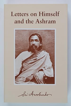 Image du vendeur pour Letters on Himself and the Ashram: Selected Letters on His Outer and Inner Life, His Path of Yoga and the Practice of Yoga in His Ashram mis en vente par Buchkanzlei