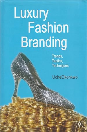 Seller image for Luxury Fashion Branding Trends, Tactics, Techniques for sale by Haymes & Co. Bookdealers