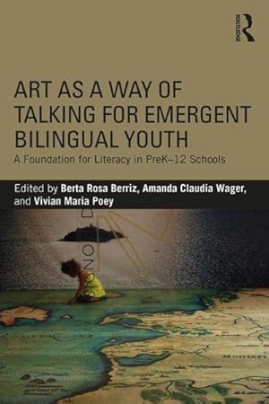 Seller image for Art As a Way of Talking for Emergent Bilingual Youth : A Foundation for Literacy in PreK-12 Schools for sale by GreatBookPrices