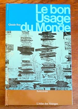 Bild des Verkufers fr Le bon usage du monde. zum Verkauf von La Bergerie