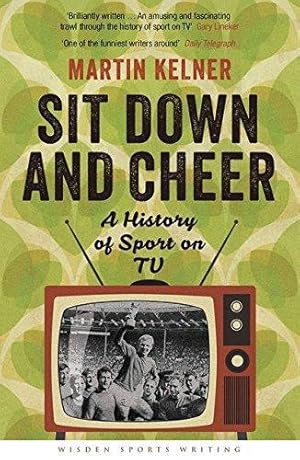 Seller image for Sit Down and Cheer: A History of Sport on TV (Wisden Sports Writing) for sale by WeBuyBooks