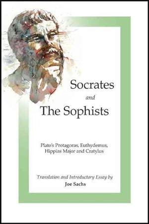 Bild des Verkufers fr Socrates and The Sophists : Plato's Protagoras, Euthydemus, Hippias Major and Cratylus zum Verkauf von GreatBookPrices