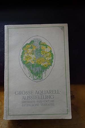 Katalog der Grossen Aquarell- Ausstellung Dresden 1911.