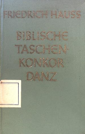 Seller image for Biblische Taschenkonkordanz : Darstellung u. Erl. d. wichtigsten bibl. Begriffe. Aus der Welt der Bibel ; Bd. 6 for sale by books4less (Versandantiquariat Petra Gros GmbH & Co. KG)