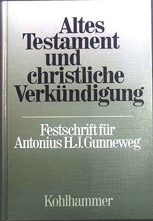 Bild des Verkufers fr Altes Testament und christliche Verkndigung : Festschr. fr Antonius H. J. Gunneweg zum 65. Geburtstag. zum Verkauf von books4less (Versandantiquariat Petra Gros GmbH & Co. KG)